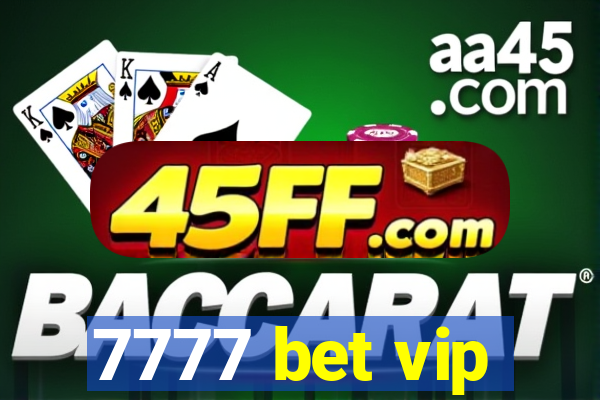 7777 bet vip
